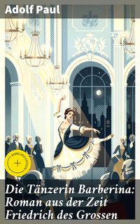 Produktbild: Die T&auml;nzerin Barberina: Roman aus der Zeit Friedrich des Grossen