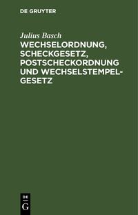 Produktbild: Wechselordnung, Scheckgesetz, Postscheckordnung und Wechselstempelgesetz