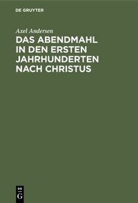 Produktbild: Das Abendmahl in den ersten Jahrhunderten nach Christus