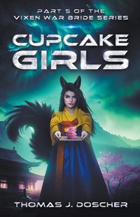 Produktbild: Cupcake Girls - Part 5 of The Vixen War Bride Series
