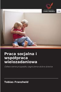 Produktbild: Praca socjalna i wsp&oacute;&iquest;praca wielozadaniowa