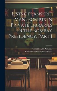 Produktbild: Lists of Sanskrit Manuscripts in Private Libraries in the Bombay Presidency, Part 1