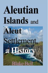 Produktbild: Aleutian Islands and Aleut Settlement, a History