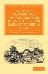Produktbild: Notes of Proceedings and Occurrences, During the British Embassy to Pekin, in 1816