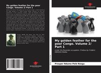 Produktbild: My golden feather for the poor Congo. Volume 2/ Part 1