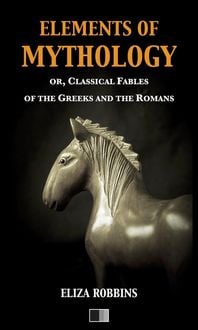 Produktbild: Elements of Mythology, or, Classical Fables of the Greeks and the Romans