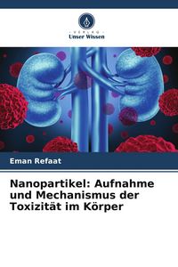 Produktbild: Nanopartikel: Aufnahme und Mechanismus der Toxizit&auml;t im K&ouml;rper