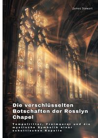 Produktbild: Die verschl&uuml;sselten Botschaften der Rosslyn Chapel