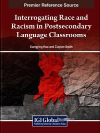 Produktbild: Interrogating Race and Racism in Postsecondary Language Classrooms