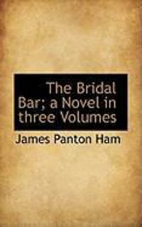 Produktbild: The Bridal Bar; A Novel in Three Volumes