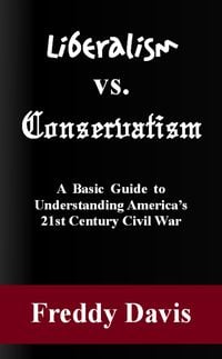 Produktbild: Liberalism vs. Conservativism: A Basic Guide to Understanding America's 21st Century Civil War