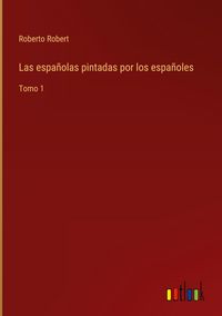 Produktbild: Las espa&ntilde;olas pintadas por los espa&ntilde;oles