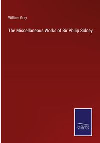 Produktbild: The Miscellaneous Works of Sir Philip Sidney