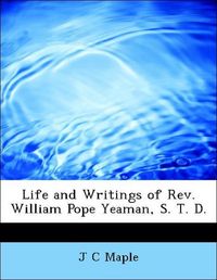 Produktbild: Maple, J: Life and Writings of Rev. William Pope Yeaman, S.