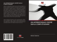 Produktbild: Un Apprentissage Centr&eacute; Sur Le Corps &Eacute;tudiant