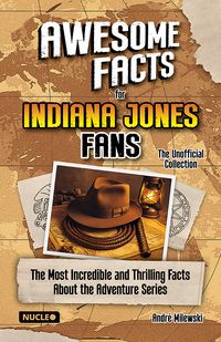 Produktbild: Awesome Facts for Indiana Jones Fans &ndash; The Unofficial Collection