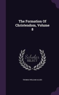 Produktbild: The Formation Of Christendom, Volume 8