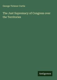 Produktbild: The Just Supremacy of Congress over the Territories