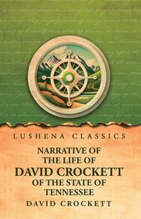 Produktbild: Narrative of the Life of David Crockett Of the State of Tennessee
