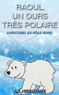 Produktbild: Raoul, un ours tr&egrave;s polaire