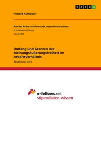 Produktbild: Umfang und Grenzen der Meinungs&auml;u&szlig;erungsfreiheit im Arbeitsverh&auml;ltnis