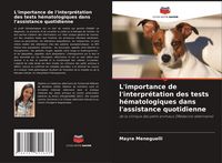 Produktbild: L'importance de l'interpr&eacute;tation des tests h&eacute;matologiques dans l'assistance quotidienne