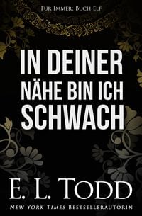 Produktbild: In deiner N&auml;he bin ich schwach (F&uuml;r Immer, #11)