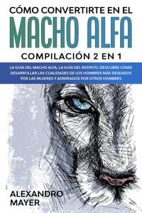 Produktbild: C&oacute;mo Convertirte en el macho alfa