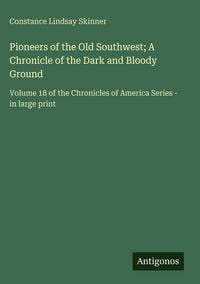 Produktbild: Pioneers of the Old Southwest; A Chronicle of the Dark and Bloody Ground