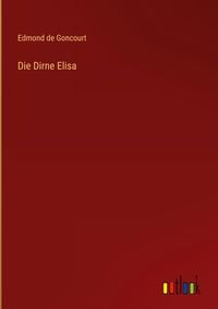 Bild vom Artikel Die Dirne Elisa vom Autor Edmond de Goncourt