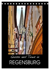Produktbild: Gassen und T&uuml;rme in Regensburg (Tischkalender 2026 DIN A5 hoch), CALVENDO Monatskalender