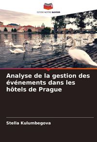 Produktbild: Analyse de la gestion des &eacute;v&eacute;nements dans les h&ocirc;tels de Prague
