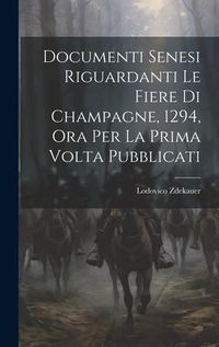 Produktbild: Documenti Senesi Riguardanti Le Fiere Di Champagne, 1294, Ora Per La Prima Volta Pubblicati
