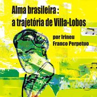 Produktbild: Alma brasileira: a trajetória de Villa-Lobos