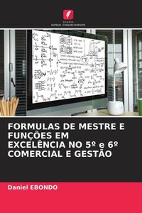 Produktbild: Formulas De Mestre E Fun&ccedil;&otilde;es Em Excel&ecirc;ncia No 5&ordm; E 6&ordm; Comercial E Gest&atilde;o