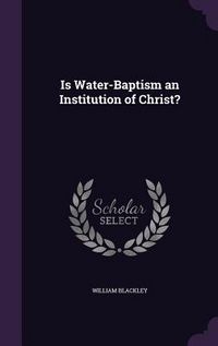 Produktbild: Is Water-Baptism an Institution of Christ?