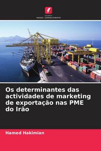 Produktbild: Os determinantes das actividades de marketing de exporta&ccedil;&atilde;o nas PME do Ir&atilde;o