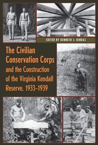Produktbild: The Civilian Conservation Corps and the Construction of the Virginia Kendall Reserve, 1933 - 1939
