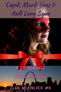 Produktbild: Cupid, Mardi Gras & Auld Lang Syne (Clan McKinloch, #6)