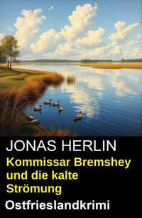 Produktbild: Kommissar Bremshey und die kalte Str&ouml;mung: Ostfrieslandkrimi
