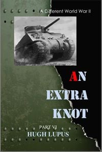 Produktbild: An Extra Knot Part VI (A Different world War II, #6)