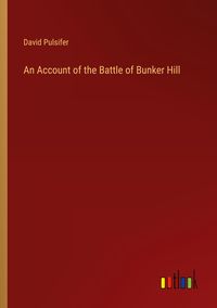 Produktbild: An Account of the Battle of Bunker Hill