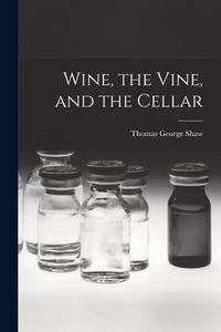 Produktbild: Wine, the Vine, and the Cellar