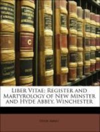 Bild vom Artikel Liber Vitae: Register and Martyrology of New Minster and Hyde Abbey, Winchester vom Autor Hyde Abbey