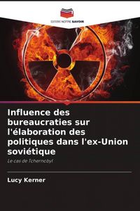 Produktbild: Influence des bureaucraties sur l'&eacute;laboration des politiques dans l'ex-Union sovi&eacute;tique
