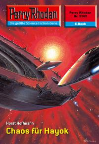 Produktbild: Perry Rhodan 2362: Chaos f&uuml;r Hayok