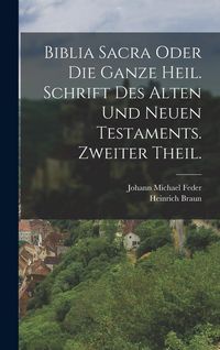 Produktbild: Biblia Sacra oder die ganze heil. Schrift des Alten und Neuen Testaments. Zweiter Theil.