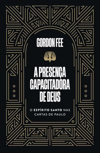 Produktbild: A presen&ccedil;a capacitadora de Deus - O Esp&iacute;rito Santo nas cartas de Paulo