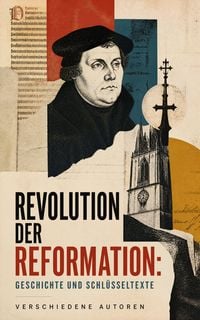 Produktbild: Revolution der Reformation: Geschichte und Schl&uuml;sseltexte