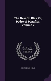 Produktbild: The New Gil Blas; Or, Pedro of Penaflor, Volume 2
